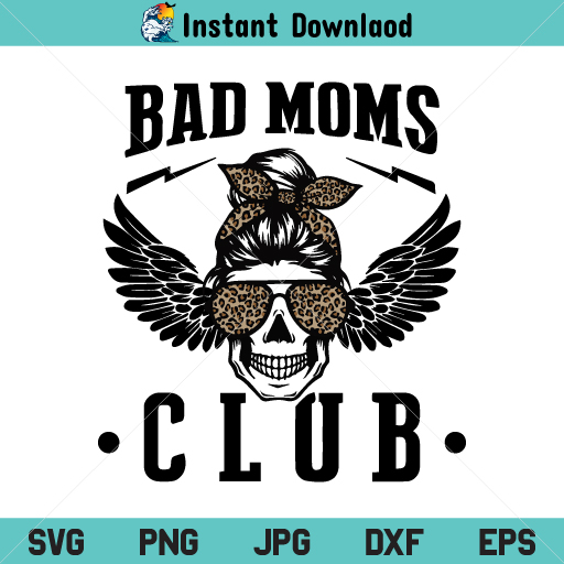 Bad Moms Club SVG Cricut File, Wings SVG, Mom Skull Bun SVG, Leopard Print SVG