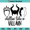 Chillin Like a Villain SVG, Disney Villains SVG, Disney Witches, Halloween SVG, PNG, DXF, Cricut, Cut File, Clipart, Silhouette