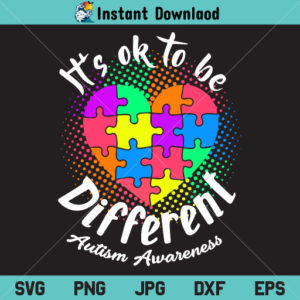 It's Ok To Be Different SVG, It's Ok To Be Different SVG File, Autism Awareness SVG, Love Autism SVG, Autism Puzzle Heart SVG, PNG, DXF, Cricut, Cut File, Clipart, Silhouette