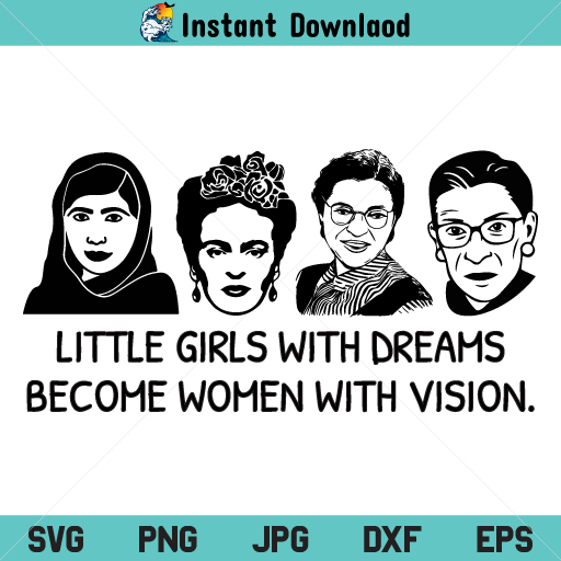 Little Girls With Dreams Become Women With Vision SVG Cricut File