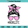 Mom Life SVG, Mom Life PNG, Mom Life DXF, Mom Life, Messy Bun Mom SVG, Momlife, Messy Bun Skull SVG