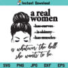 A Real Woman Is Whatever The Hell She Wants To Be SVG