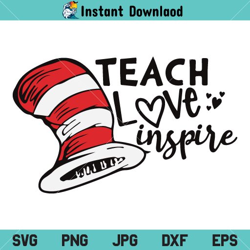 Download Teach Love Inspire Dr Seuss Svg Dr Seuss Svg Teach Love Inspire Svg Teacher Svg Cat Hat Svg Png Dxf Cricut Cut File Clipart Silhouette Svgsea