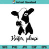 Heifer Please Cow SVG, Heifer Please Cow SVG File, Heifer Please SVG, Cow SVG, Heifer Please Cow