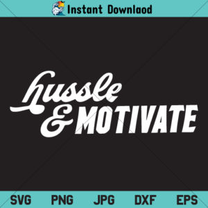 Hussle and Motivate SVG, Hussle and Motivate SVG File, Nipsey Hussle SVG, Hussle and Motivate
