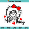 Miss Thing Dr Seuss SVG, Miss Thing Dr Seuss SVG File, Miss Thing SVG, Dr Seuss SVG, PNG, DXF, Cricut, Cut File, Clipart, Silhouette