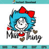 Miss Thing Dr Seuss SVG, Miss Thing SVG, Dr Seuss SVG, Miss Thing Dr Seuss