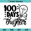 100 Days Brighter SVG, 100 Days Brighter SVG Cut File, 100 Days Brighter SVG Design File, 100 Days Of School SVG, School Shirt SVG, School Quote SVG, Teaching SVG, PNG, DXF, Cricut, Cut File
