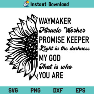 Sunflower Waymaker SVG, Waymaker Miracle Worker Sunflower SVG, Sunflower SVG, Waymaker SVG, Christian Quotes SVG, Christian Sunflower SVG, PNG, DXF, Cricut, Cut File