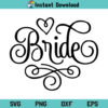 Bride SVG, Bridal Party SVG, Bachelorette SVG, Wedding SVG, Bridesmaid SVG, Wedding Party SVG, Bride, SVG, PNG, DXF, Cricut, Cut File