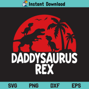 Daddysaurus Rex SVG, Daddysaurus Rex SVG File, Dad T-Rex SVG, Daddy Dinosaur SVG, Fathers Day SVG, Daddysaurus Rex, SVG, PNG, DXF, Cricut, Cut File