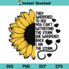Sunflower I Am The Storm SVG, Sunflower She Whispered Back I Am The Storm SVG, They Whispered To Her Sunflower SVG, PNG, DXF, Cricut, Cut File