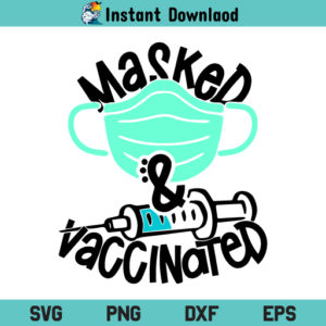 Masked and Vaccinated SVG, Vaccinated SVG, Masked and Vaccinated SVG Cut File, Masked and Vaccinated, SVG, PNG, DXF, Cricut, Cut File