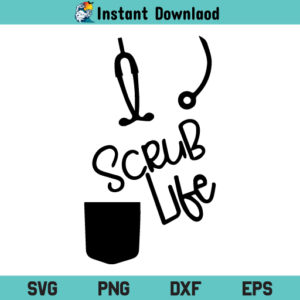 Scrub Life SVG, Scrub Life SVG Cut File, Nurse SVG, Doctor SVG, Medicine SVG, Medical SVG, Scrub Life, SVG, PNG, DXF, Cricut, Cut File