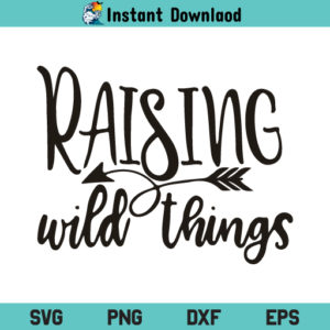 Raising Wild Things SVG, Raising Wild Things SVG File, Mom Shirt SVG, Mom SVG, Mom Life SVG, Mama SVG, Raising Wild Things, SVG, PNG, DXF, Cricut, Cut File