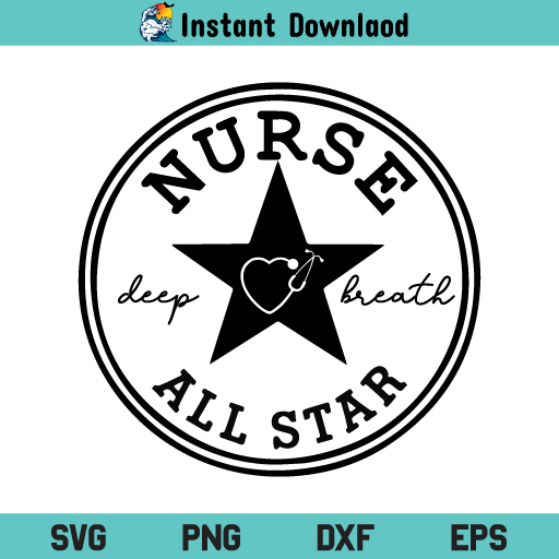 Nurse All Star SVG, Nurse All Star SVG Cut File, Essential Worker SVG, Nurse SVG, Nurselife SVG, Nurse Life SVG, Nurse All Star, SVG, PNG, DXF, Cricut, Cut File, Clipart