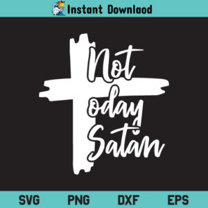 Not Today Satan SVG, Not Today Satan Cross SVG, Cross SVG, Jesus SVG, Religious SVG, Easter SVG, Christian SVG, Not Today Satan, SVG, PNG, DXF, Cricut, Cut File