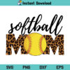 Softball Mom Leopard SVG, Softball Mom Leopard SVG File, Softball Mom SVG, Leopard SVG, Mom SVG, Softball Mom Leopard, SVG, PNG, DXF, Cricut, Cut File
