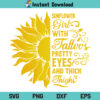Sunflower Girl With Tattoos SVG, Sunflower Girl With Tattoos Pretty Eyes And Thick Thighs SVG, Sunflower Girl SVG, PNG, DXF, Cricut, Cut File