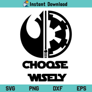 Choose Wisely Star Wars SVG, Choose Wisely Star Wars SVG File, Choose Wisely Star Wars SVG Design, Choose Wisely SVG, Star Wars SVG, Choose Wisely Star Wars, SVG, PNG, DXF, Cricut, Cut File