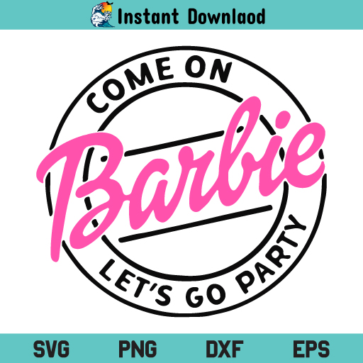 Come on Barbie Lets Go Party Archives - SvgSea