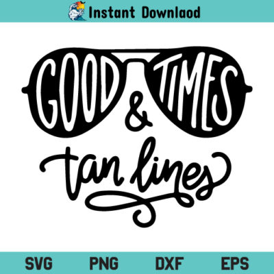 Good Times And Tan Lines SVG, Good Times And Tan Lines SVG File, Good ...