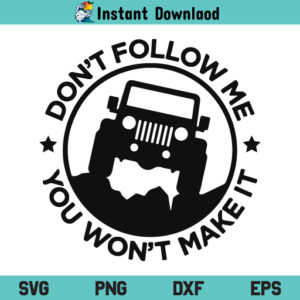 Jeep Don’t Follow Me You Won’t Make It SVG, Don’t Follow Me You Won’t Make It Jeep SVG File, Jeep SVG, Don’t Follow Me SVG, Jeep Lover SVG, Jeep Shirt SVG, Jeep Love SVG, PNG, DXF, Cricut, Cut File
