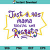 Just a 90's Mama Raising Her Rugrats SVG, Just a 90's Mama Raising her Rugrats SVG File, Mama Rugrats SVG, Mama Little Rugrats SVG, 90s Mama SVG, Rugrats SVG, PNG, DXF, Cricut, Cut File