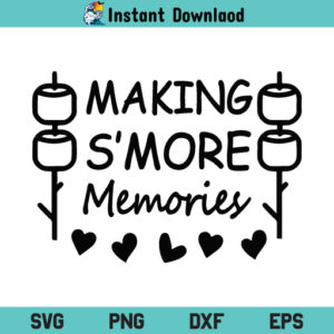 Making Smore Memories SVG, Making Smore Memories SVG File, Making Smore Memories SVG Design, Camping SVG, Smores SVG, Smore Station SVG, Summer SVG, Camper SVG, S'mores SVG, PNG, DXF, Cricut, Cut File