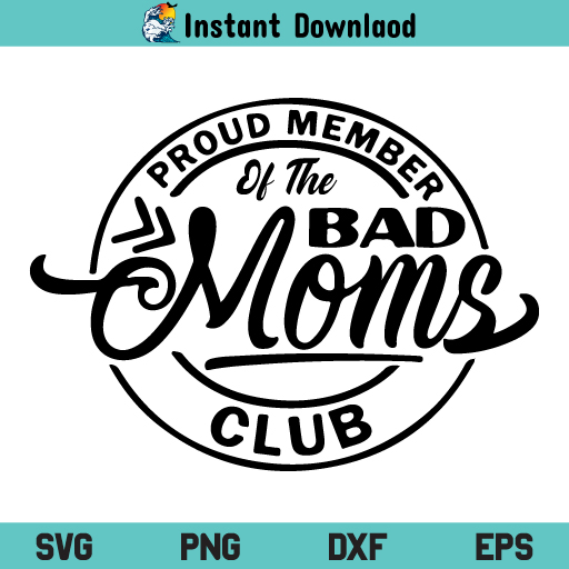 Proud Member of the Bad Moms Club SVG, Proud Member of the Bad Moms ...
