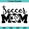 Soccer Mom SVG, Soccer Mom SVG File, Soccer Mom SVG Design, Soccer SVG, Soccer Mom Shirt SVG, Soccer Love SVG, Soccer SVG, Mom SVG, Soccer Mom, SVG, PNG, DXF, Cricut, Cut File