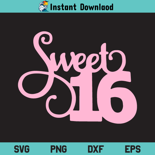 Sweet Sixteen SVG, Sweet 16 SVG, 16th Birthday SVG, Birthday SVG, Girl Birthday SVG, Sweet 16 Birthday SVG, Sweet Sixteen, Sweet 16, 16th Birthday, Birthday, SVG, PNG, DXF, Cricut, Cut File