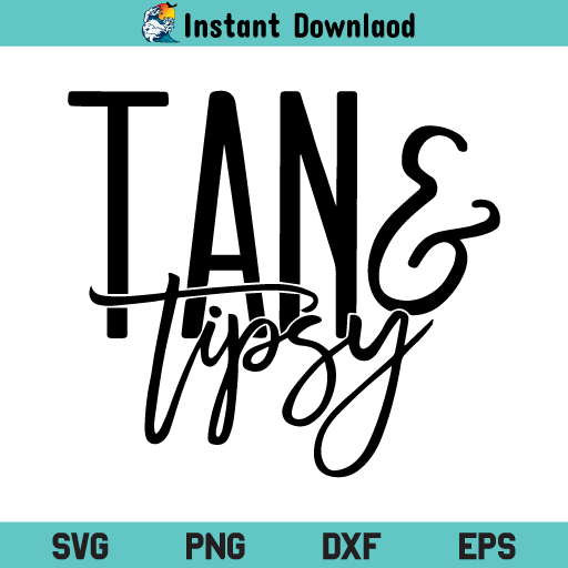 Tan & Tipsy SVG, Tan And Tipsy SVG File, Tan And Tipsy SVG Design, Tanned And Tipsy SVG, Summer SVG, Funny SVG, Vacation SVG, Quote SVG, Tan & Tipsy, Tan And Tipsy, SVG, PNG, DXF