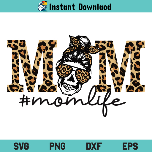 Mom Life Leopard SVG, Mom Life Leopard SVG Cut File, Leopard Mom SVG, Mom Life SVG, Leopard SVG, Mom SVG, Mama SVG, Mother SVG, Momlife SVG, Messy Bun Mom SVG, PNG, DXF, Cricut, Cut File