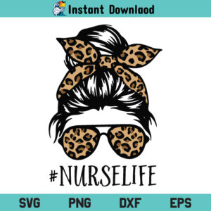 Leopard Nurse Life SVG, Nurse Life SVG, Nurse Life, Leopard Cheetah Print, Messy Bun SVG, Messy Bun Leopard Nurse Life SVG, PNG, DXF, Cricut, Cut File