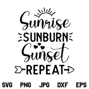 Sunrise Sunburn Sunset Repeat SVG, Sunrise Sunburn Sunset Repeat SVG File, Summer Beach Quote SVG, Beach Quote SVG, Beach Life SVG, Vacation SVG, PNG, DXF, Cricut, Cut File
