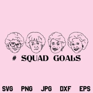 Golden Girls Squad Goals SVG, Golden Girls SVG, Squad Goals SVG, Golden Girls, Rose, Blanche, Dorothy, Sophia, SVG, PNG, DXF, Cricut, Cut File