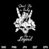 Don't be a lady be a legend SVG, Lady Skull SVG, Hand Lady Skull SVG, Floral Lady Skull SVG, Woman Skull SVG, Don't be a lady be a legend, SVG, PNG, DXF, Cricut, Cut File