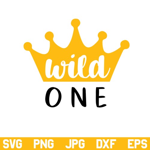 Wild One with Crown SVG, Wild One Crown SVG, First Birthday SVG, Wild Things SVG, Baby Birthday, 1st Birthday SVG, PNG, DXF, Cricut, Cut File