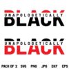 Unapologetically Black SVG, Black History Month SVG, Unapologetically Pretty Black Dope SVG, Unapologetically Black SVG File, Black Power SVG, PNG, DXF, Cricut, Cut File