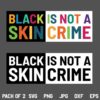 Black Skin is Not a Crime SVG, Black Skin is Not a Crime SVG File, Black SVG, Black Power SVG, Skin Colour SVG, Black Lives Matter SVG, BLM Quote SVG, PNG, DXF, Cricut, Cut File