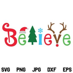 Believe Christmas SVG, Believe In Christmas SVG, Christmas SVG, Winter SVG, Santa SVG, Believe SVG, Christmas Decor SVG, Christmas Quotes SVG, Believe Christmas, SVG, PNG, DXF, Cricut, Cut File