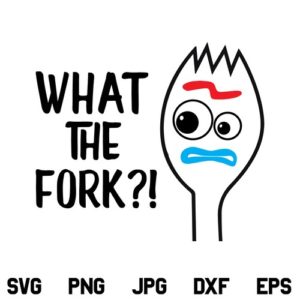 What the Fork SVG, What the Fork SVG File, Forky SVG, Toy Story SVG, Disney SVG, What the Fork, Forky, SVG, PNG, DXF, Cricut, Cut File