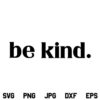 Be Kind SVG, Be Kind SVG File, Kindness SVG, Be Kind Always SVG, Inspirational SVG, Motivational SVG, Be Kind, SVG, PNG, DXF, Cricut, Cut File