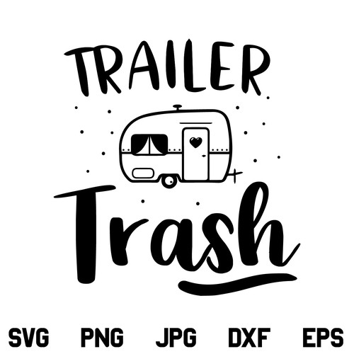 Trailer Trash SVG, Trailer Trash SVG File Design, Camp SVG, Vacation SVG, Summer SVG, Happy Camper SVG, Camping SVG, Trailer Trash, SVG, PNG, DXF, Cricut, Cut File