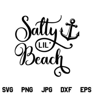 Salty Lil Beach SVG, Salty Lil Beach SVG File, Summer SVG, Nautical SVG, Beach SVG, Beach Quotes SVG, Salty Lil Beach, SVG, PNG, DXF, Cricut, Cut File
