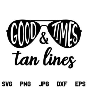 Good Times And Tan Lines SVG, Good Times And Tan Lines SVG File, Beach Life SVG, Summer SVG, Vacation, Quotes, Beach, SVG, PNG, DXF, Cricut, Cut File