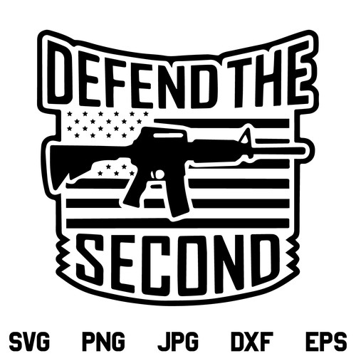 Defend the Second SVG, Defend the Second Amendment SVG, 2nd Amendment SVG, Independence Day SVG, Guns SVG, Gun SVG, Freedom SVG, PNG, DXF, Cricut, Cut File