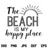 Beach is my Happy Place SVG File, The Beach is my Happy Place SVG, Beach SVG, Vacation SVG, Summer SVG, Beach Shirt SVG, PNG, DXF, Cricut, Cut File