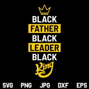 Black King SVG, Black King SVG File, Black Father Black Leader Black King SVG, Black Father, Black Leader, Black King, SVG, PNG, DXF, Cricut, Cut File